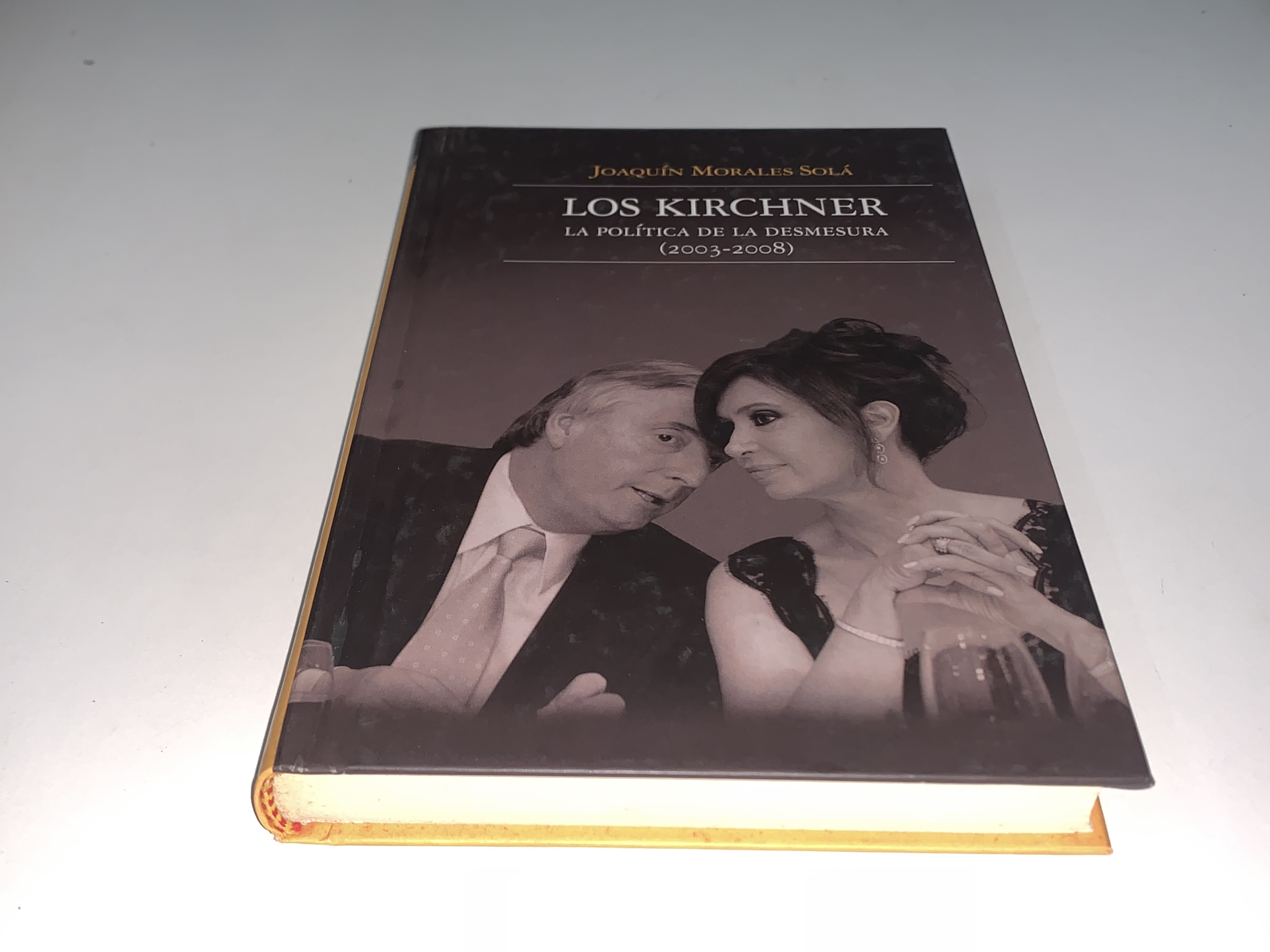 Los Kirchner: La política de la desmesura (2003-2008)