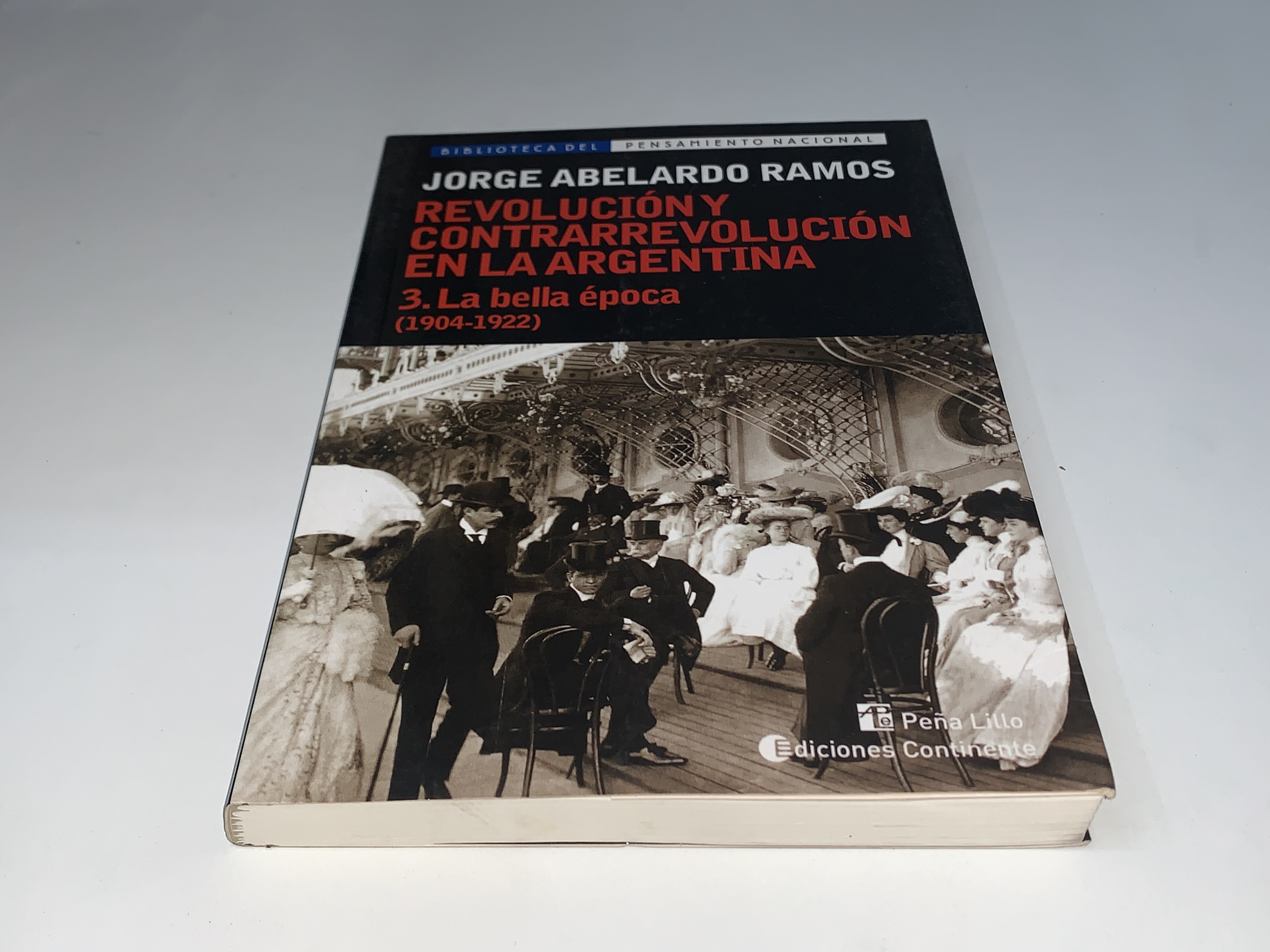 Revolución y contrarrevolución en la Argentina 3. La bella época (1904-1922)